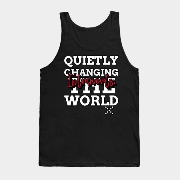 INTROVERTS. QUIETLY CHANGING THE WORLD. Tank Top by FIBINATION